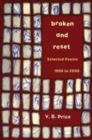 Broken and Reset : Selected Poems, 1966-2006 - Book