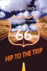 Hip to the Trip : A Cultural History of Route 66 - eBook