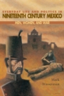 Everyday Life and Politics in Nineteenth Century Mexico : Men, Women, and War - eBook