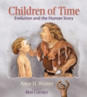 Children of Time : Evolution and the Human Story - Book