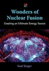 Wonders of Nuclear Fusion : Creating an Ultimate Energy Source - Book