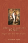 Shrines and Miraculous Images : Religious Life in Mexico Before the Reforma - eBook