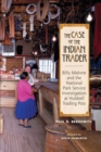 The Case of the Indian Trader : Billy Malone and the National Park Service Investigation at Hubbell Trading Post - Book