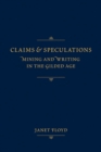Claims and Speculations : Mining and Writing in the Gilded Age - eBook