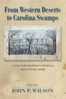 From Western Deserts to Carolina Swamps : A Civil War Soldier's Journals and Letters Home - Book