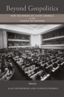 Beyond Geopolitics : New Histories of Latin America at the League of Nations - Book