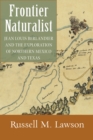 Frontier Naturalist : Jean Louis Berlandier and the Exploration of Northern Mexico and Texas - Book