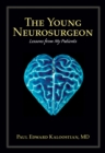 The Young Neurosurgeon : Lessons from My Patients - eBook