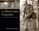 The Bare-toed Vaquero : Life in Baja California's Desert Mountains - Book