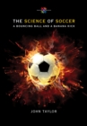 The Science of Soccer : A Bouncing Ball and a Banana Kick - Book