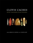 Clovis Caches : Recent Discoveries and New Research - Book