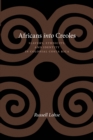 Africans into Creoles : Slavery, Ethnicity, and Identity in Colonial Costa Rica - eBook