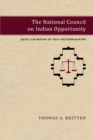 The National Council on Indian Opportunity : Quiet Champion of Self-Determination - Book