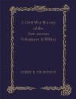 A Civil War History of the New Mexico Volunteers and Militia - Book