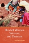 Huichol Women, Weavers, and Shamans - Book