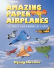 Amazing Paper Airplanes : The Craft and Science of Flight - eBook