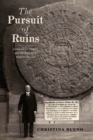 The Pursuit of Ruins : Archaeology, History, and the Making of Modern Mexico - Book