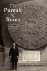 The Pursuit of Ruins : Archaeology, History, and the Making of Modern Mexico - eBook