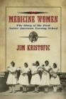 Medicine Women : The Story of the First Native American Nursing School - eBook