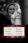 La Santa Muerte in Mexico : History, Devotion, and Society - Book