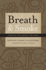 Breath and Smoke : Tobacco Use among the Maya - Book