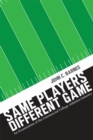 Same Players, Different Game : An Examination of the Commercial College Athletics Industry - Book