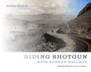 Riding Shotgun with Norman Wallace : Rephotographing the Arizona Landscape - Book