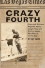 Crazy Fourth : How Jack Johnson Kept His Heavyweight Title and Put Las Vegas, New Mexico, on the Map - Book