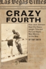 Crazy Fourth : How Jack Johnson Kept His Heavyweight Title and Put Las Vegas, New Mexico, on the Map - eBook