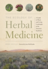 The Ecology of Herbal Medicine : A Guide to Plants and Living Landscapes of the American Southwest - eBook