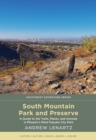 South Mountain Park and Preserve : A Guide to the Trails, Plants, and Animals in Phoenix's Most Popular City Park - eBook