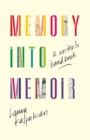 Memory into Memoir : A Writer's Handbook - Book