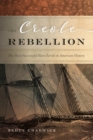 The Creole Rebellion : The Most Successful Slave Revolt in American History - Book