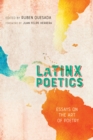 Latinx Poetics : Essays on the Art of Poetry - Book