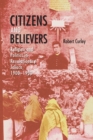 Citizens and Believers : Religion and Politics in Revolutionary Jalisco, 1900–1930 - Book