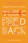 Toxic Feedback : Helping Writers Survive and Thrive, Revised and Expanded Edition - eBook