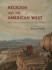 Religion and the American West : Belief, Violence, and Resilience from 1800 to Today - eBook