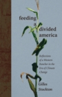Feeding a Divided America : Reflections of a Western Rancher in the Era of Climate Change - eBook
