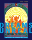 Dreams Unreal : The Genesis of the Psychedelic Rock Poster - Book