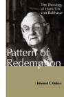 Pattern of Redemption : The Theology of Hans Urs von Balthasar - Book