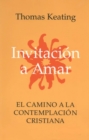 Invitacion A Amar : El Camino a la Contemplacion Cristiana - Book