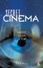 Secret Cinema : Gnostic Vision in Film - Book