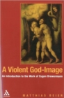 A Violent God-image : An Introduction to the Work of Eugen Drewermann - Book