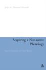 Acquiring a Non-Native Phonology : Linguistic Constraints and Social Barriers - Book