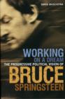 Working on a Dream : The Progressive Political Vision of Bruce Springsteen - Book