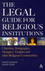 The Legal Guide for Religious Institutions : Churches, Synagogues, Mosques, Temples, and Other Religious Communities - Book