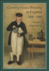 Country House Brewing in England, 1500-1900 - eBook