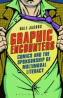 Graphic Encounters : Comics and the Sponsorship of Multimodal Literacy - eBook