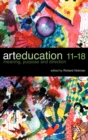 Art Education 11-18 : Meaning, Purpose and Direction - Book