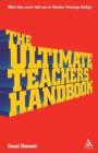The Ultimate Teachers' Handbook : What They Never Told You at Teacher Training College - Book